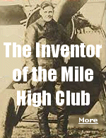 World War I pilot Lawrence Sperry is credit with inventing the autopilot, a device that later enabled him to become the first member of the mile high club.